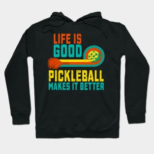 Life Is Good Pickleball Makes It Better Hoodie